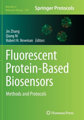 Fluorescent Protein-Based Biosensors: Methods and Protocols - Zhang, Jin, Professor, PhD (Editor), and Ni, Qiang (Editor), and Newman, Robert H (Editor)