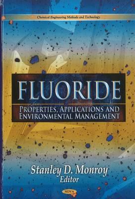Fluoride: Properties, Applications & Environmental Management - Monroy, Stanley D (Editor)