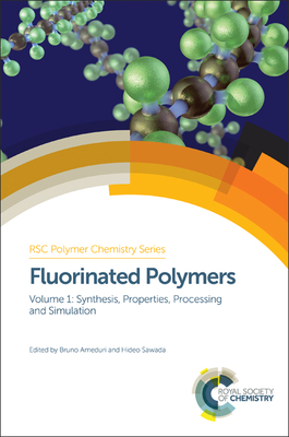 Fluorinated Polymers: Volume 1: Synthesis, Properties, Processing and Simulation - Am�duri, Bruno (Editor), and Sawada, Hideo (Editor)