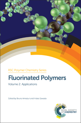 Fluorinated Polymers: Volume 2: Applications - Am�duri, Bruno (Editor), and Sawada, Hideo (Editor)