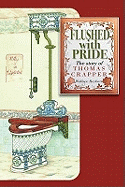 Flushed with Pride: The Story of Thomas Crapper