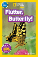 Flutter, Butterfly! (National Geographic Kids Readers, Pre-Reader): National Geographic Kids