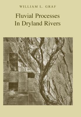 Fluvial Processes in Dryland Rivers - Graf, William L