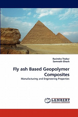 Fly ash Based Geopolymer Composites - Thakur, Ravindra, Dr., and Ghosh, Somnath, Dr.