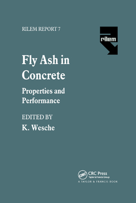 Fly Ash in Concrete: Properties and performance - Wesche, K. (Editor)