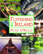 FlyFishing in Ireland - O'Reilly, Peter, and O'Connor, John (Foreword by)
