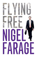 Flying Free - Farage, Nigel P.