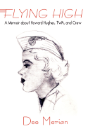 Flying High: A Memoir about Howard Hughes, TWA, and Crew