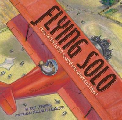 Flying Solo: How Ruth Elder Soared Into America's Heart - Cummins, Julie