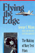 Flying the Edge: The Making of Navy Test Pilots