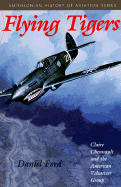 Flying Tigers: Claire Chennault and the American Volunteer Group
