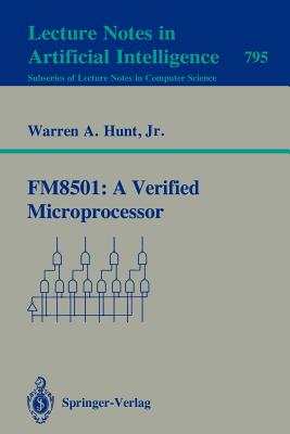 Fm8501: A Verified Microprocessor - Hunt, Warren A Jr