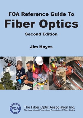 FOA Reference Guide to Fiber Optics - Hayes, Jim