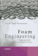 Foam Engineering: Fundamentals and Applications