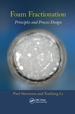 Foam Fractionation: Principles and Process Design - Stevenson, Paul, and Li, Xueliang