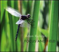 Focus and Field - Adam Rudolph