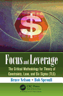 Focus and Leverage: The Critical Methodology for Theory of Constraints, Lean, and Six Sigma (TLS)