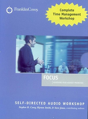 Focus Audio Workshop - Covey, Stephen R, Dr. (Read by), and Jones, Steve