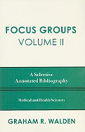 Focus Groups: A Selective Annotated Bibliography, Volume II