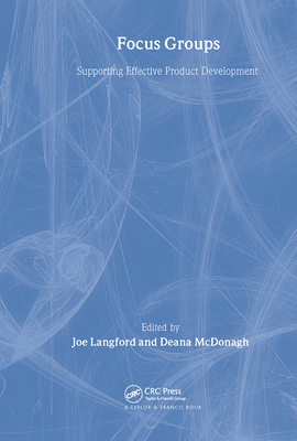 Focus Groups: Supporting Effective Product Development - Langford, Joe, and McDonagh, Deana