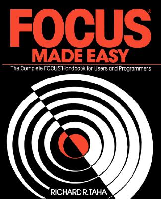 Focus Made Easy: A Complete Focus Handbook for Users and Programmers - Taha, Richard