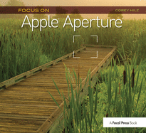 Focus on Apple Aperture: Focus on the Fundamentals