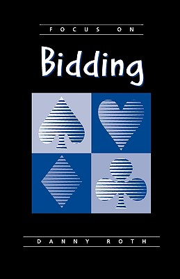 Focus on Bidding - Roth, Danny