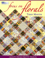 Focus on Florals: Quilts from Pretty Prints
