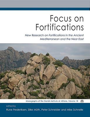 Focus on Fortifications - Frederiksen, Rune (Editor), and Muth, Silke (Editor), and Schneider, Peter (Editor)