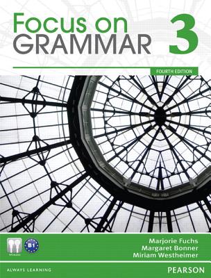 Focus on Grammar 3 - Fuchs, Marjorie, and Bonner, Margaret, and Westheimer, Miriam