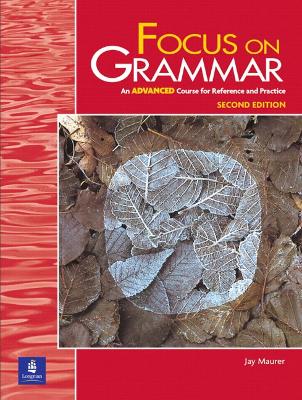 Focus on Grammar, Advanced Level - Maurer, Jay
