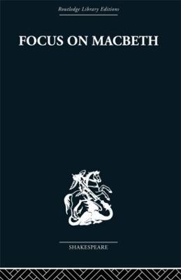 Focus on Macbeth - Brown, John Russell (Editor)