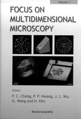 Focus on Multidimensional Microscopy - Volume 1 - Cheng, Ping-Chin (Editor), and Hwang, Pung Pung (Editor), and Kim, H (Editor)