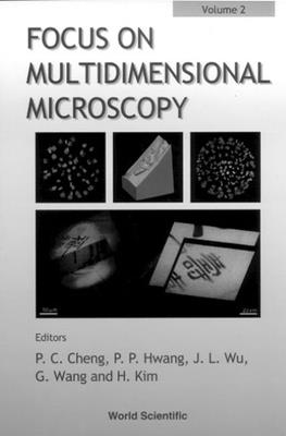 Focus on Multidimensional Microscopy - Volume 2 - Cheng, Ping-Chin (Editor), and Hwang, Pung Pung (Editor), and Kim, H (Editor)