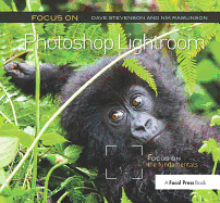Focus On Photoshop Lightroom: Focus on the Fundamentals