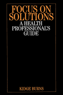 Focus on Solutions: A Health Professional's Guide