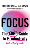 Focus: The ADHD guide to productivity