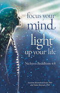 Focus your mind - Light up your life: Nichiren Buddhism 4.0