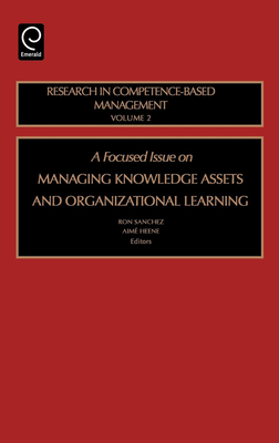 Focused Issue on Managing Knowledge Assets and Organizational Learning - Sanchez, Ron (Editor), and Heene, Aim� (Editor)