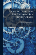 Focusing Devices In The Cathode Ray Oscillograph