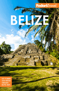 Fodor's Belize: With a Side Trip to Guatemala