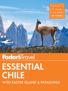 Fodor's Essential Chile: With Easter Island and Patagonia
