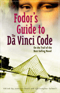 Fodor's Guide to the Da Vinci Code (Exp) - Paull, Jennifer, and Culwell, Christopher (Editor)