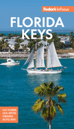 Fodor's in Focus Florida Keys: With Key West, Marathon and Key Largo