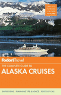 Fodor's the Complete Guide to Alaska Cruises