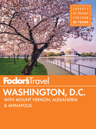 Fodor's Washington, D.C.: With Mount Vernon, Alexandria & Annapolis
