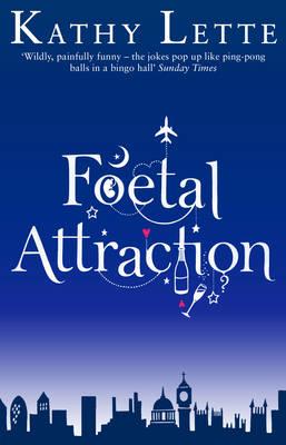 Foetal Attraction - Lette, Kathy
