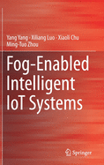 Fog-Enabled Intelligent IoT Systems
