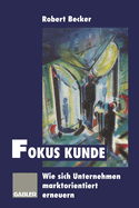 Fokus Kunde: Wie Sich Unternehmen Marktorientiert Erneuern