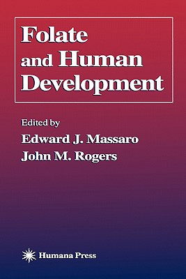 Folate and Human Development - Massaro, Edward J. (Editor), and Rogers, John M. (Editor)